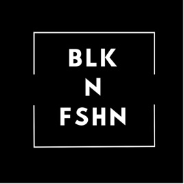 BLK N FSHN