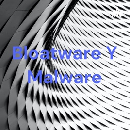 Bloatware Y Malware