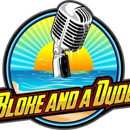 Bloke and a Dude
