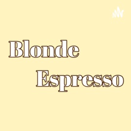Blonde Espresso