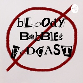 Bloody Babbles