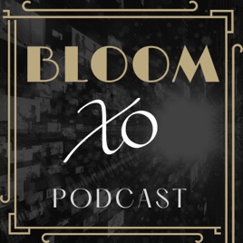 BLOOM XO Podcast