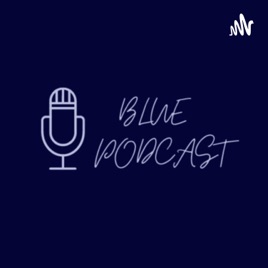 Blue Podcast