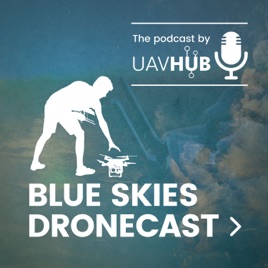 Blue Skies Dronecast - The Drone Podcast by UAVHUB