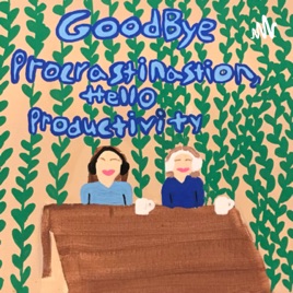 Goodbye Procrastination, Hello Productivity