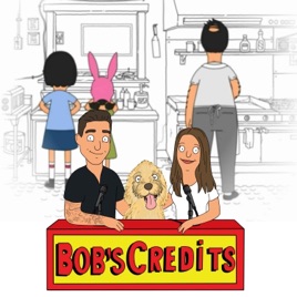 Bob's Credits - A Bob's Burgers Podcast