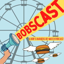 Bobscast: A Bob's Burgers Re-watch Podcast