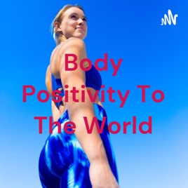 Body Positivity To The World