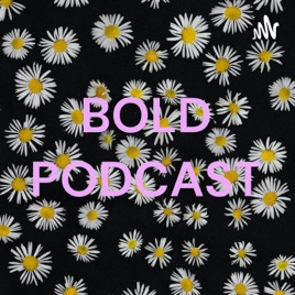 BOLD PODCAST