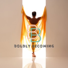 Boldly Becoming