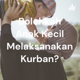 Bolehkah Anak Kecil Melaksanakan Kurban?