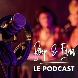 Boop & Edna : Le Podcast