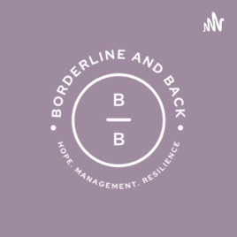 Borderline and Back: Hope, Management and Resilience for Borderline Personality Disorder (BPD)