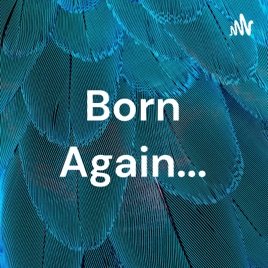 Born Again...