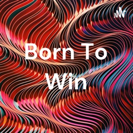 Born To Win