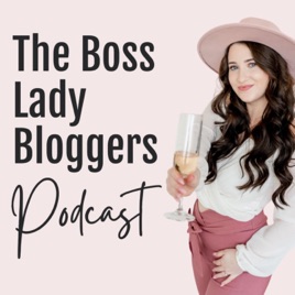 Boss Lady Bloggers: Make Money Blogging & Business