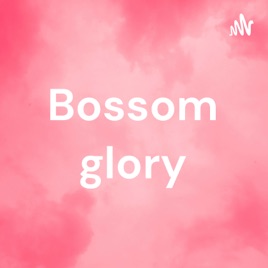 Bossom glory