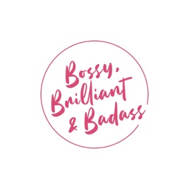 Bossy, Brilliant, & Badass
