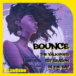 BOUNCE: The Valkyries' 1st Season in the Bay