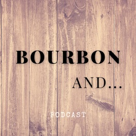 Bourbon And....