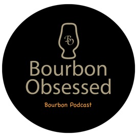 Bourbon Obsessed Bourbon Podcast