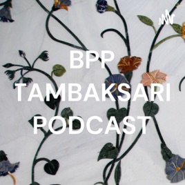 BPP TAMBAKSARI PODCAST