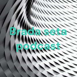 Brada seta podcast