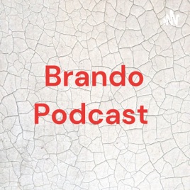 Brando Podcast
