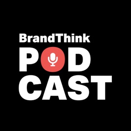BrandThink Podcast