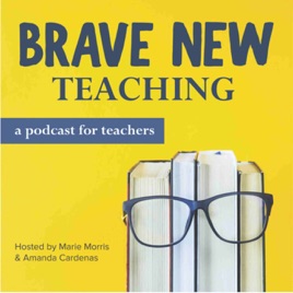 Brave New Teaching: A Podcast for High School and Middle School Teachers