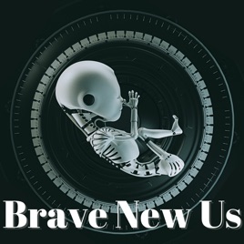 Brave New Us