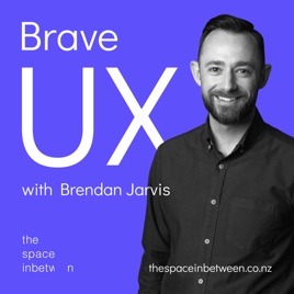 Brave UX with Brendan Jarvis