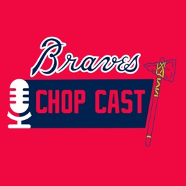 Braves Chop Cast Podcast