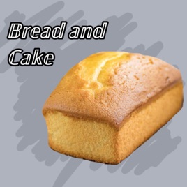 Bread and Cake