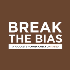 Break the Bias