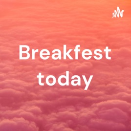 Breakfest today