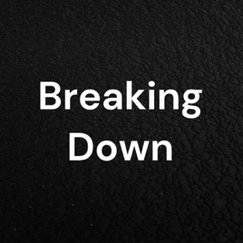 Breaking Down