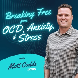 Breaking Free from OCD, Anxiety & Stress with Matt Codde