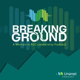 Breaking Ground: A Women in AEC Leadership Podcast