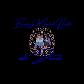 Breaking Mental Health with Darrell