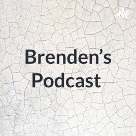 Brenden's Podcast