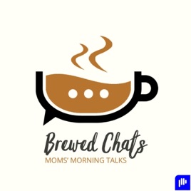 Brewed Chats: Moms' Morning Talks