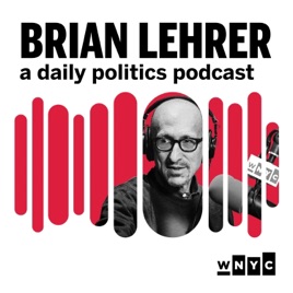 Brian Lehrer: A Daily Politics Podcast