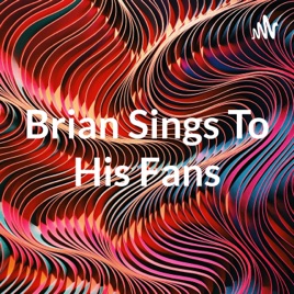 Brian Sings To His Fans