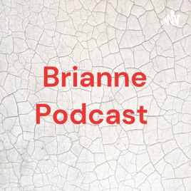Brianne Podcast