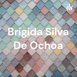 Brigida Silva De Ochoa