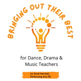 Bringing out their Best: for Dance, Drama & Music Teachers