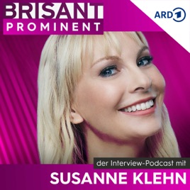 BRISANT PROMINENT - der Interview-Podcast mit Susanne Klehn