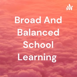 Broad And Balanced School Learning