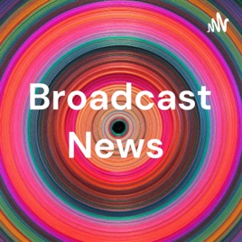 Broadcast News